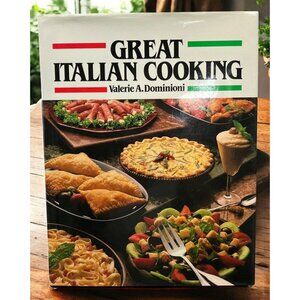 Great Italian Cooking Cookbook by Valerie Ann Dominioni 150+ Authentic Recipes